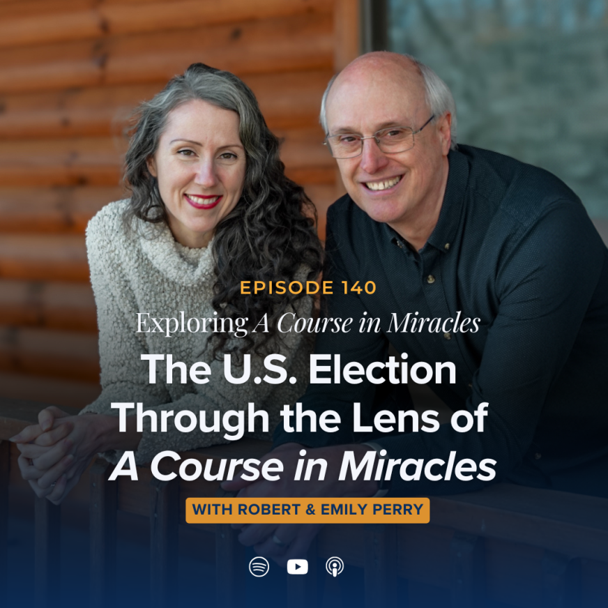 140: The U.S. Election Through the Lens of A Course in Miracles