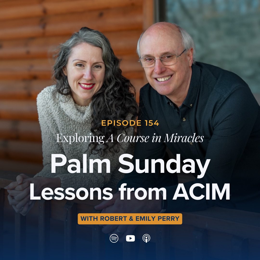 154: Palm Sunday: Lessons from A Course in Miracles (Sunday Gathering Sermon)