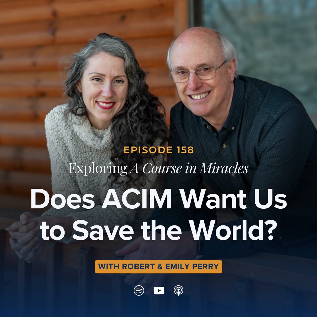 158: Does ACIM Want Us to Save the World?