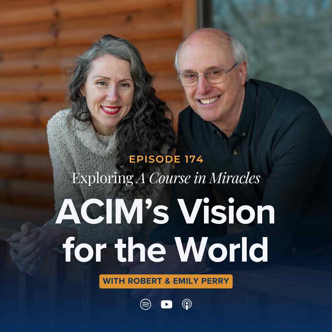 174: A Course in Miracles’ Vision for the World (Sunday Gathering Sermon)