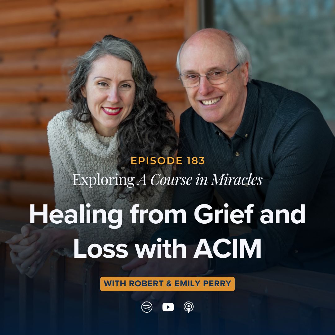 183: Healing from Grief and Loss with A Course in Miracles (Sunday Gathering Sermon)