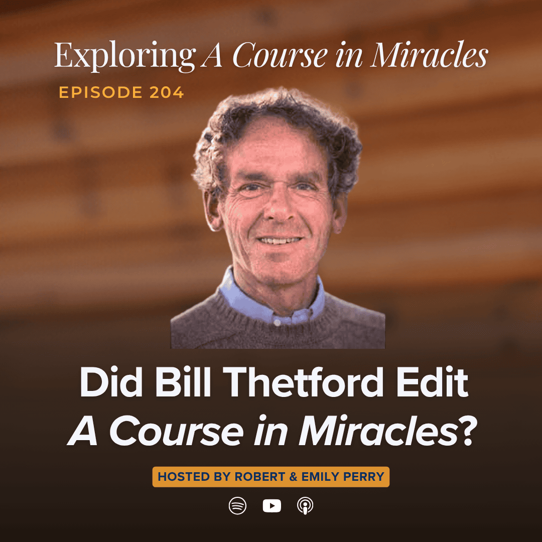 204 - Did Bill Thetford Edit A Course in Miracles?